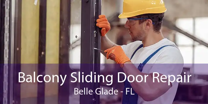 Balcony Sliding Door Repair Belle Glade - FL