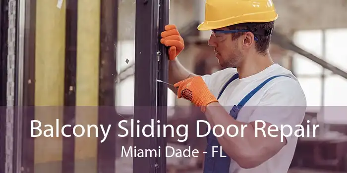 Balcony Sliding Door Repair Miami Dade - FL