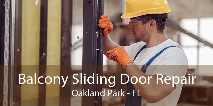 Balcony Sliding Door Repair Oakland Park - FL