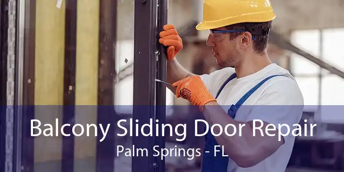 Balcony Sliding Door Repair Palm Springs - FL