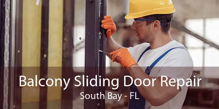 Balcony Sliding Door Repair South Bay - FL