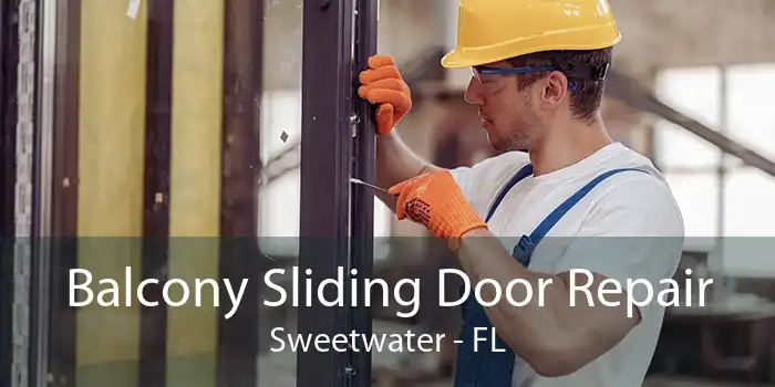 Balcony Sliding Door Repair Sweetwater - FL