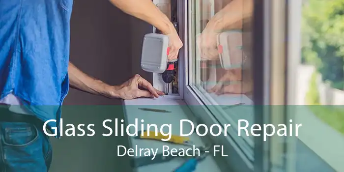 Glass Sliding Door Repair Delray Beach - FL