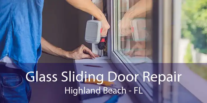 Glass Sliding Door Repair Highland Beach - FL