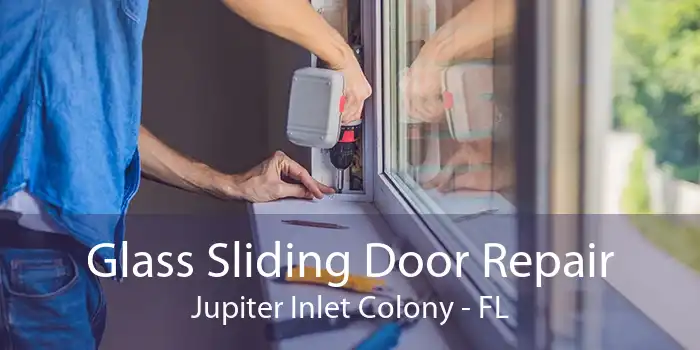 Glass Sliding Door Repair Jupiter Inlet Colony - FL