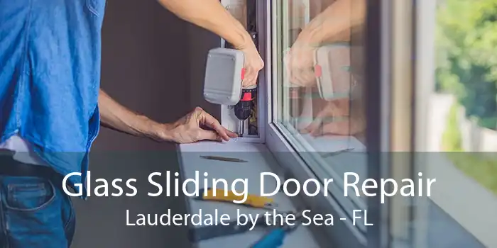 Glass Sliding Door Repair Lauderdale by the Sea - FL