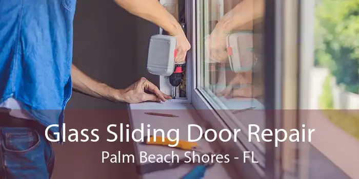 Glass Sliding Door Repair Palm Beach Shores - FL
