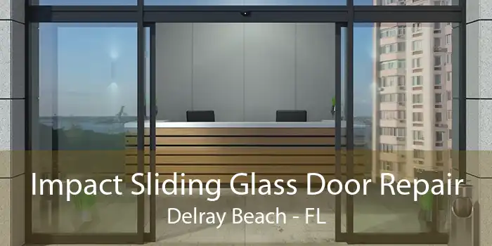 Impact Sliding Glass Door Repair Delray Beach - FL