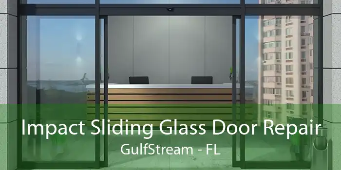 Impact Sliding Glass Door Repair GulfStream - FL