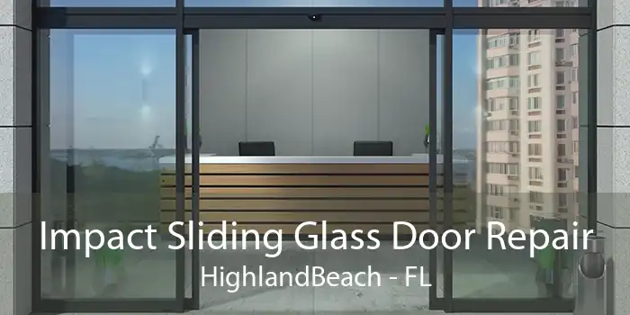 Impact Sliding Glass Door Repair HighlandBeach - FL
