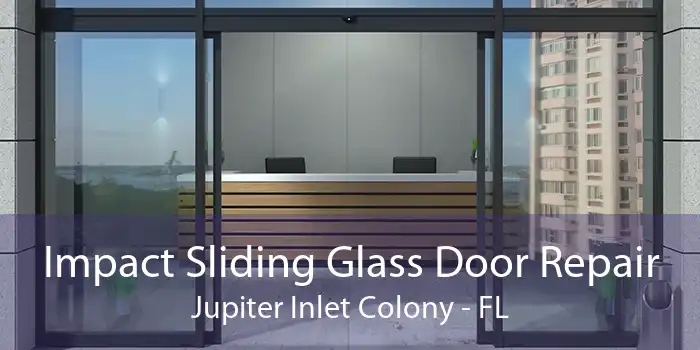 Impact Sliding Glass Door Repair Jupiter Inlet Colony - FL