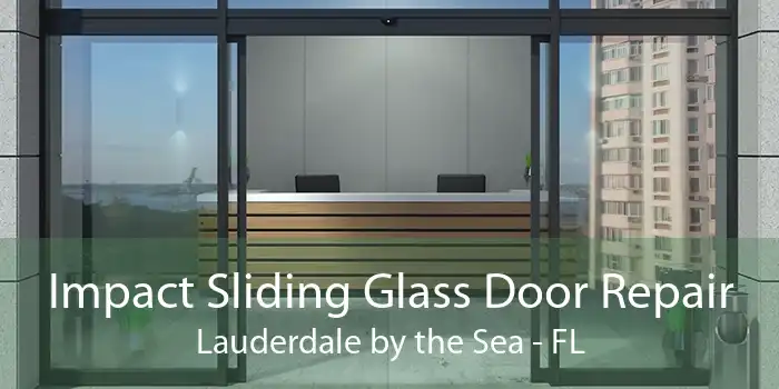Impact Sliding Glass Door Repair Lauderdale by the Sea - FL