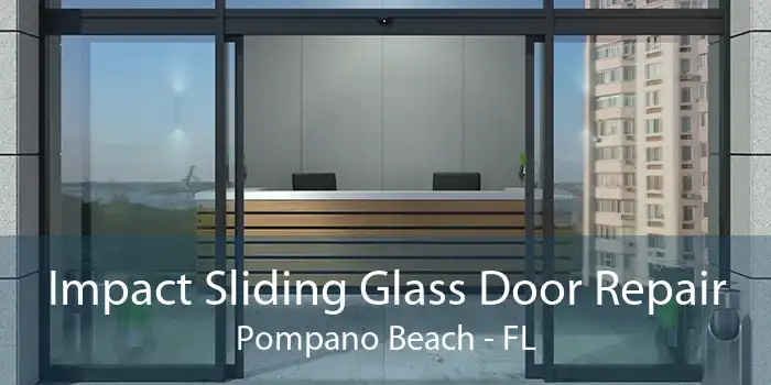 Impact Sliding Glass Door Repair Pompano Beach - FL