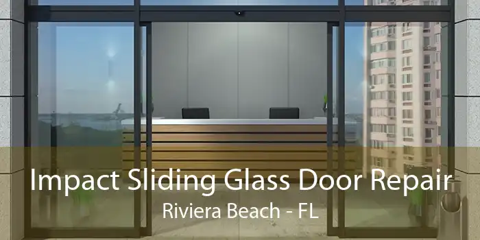 Impact Sliding Glass Door Repair Riviera Beach - FL