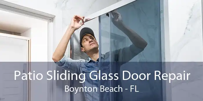 Patio Sliding Glass Door Repair Boynton Beach - FL