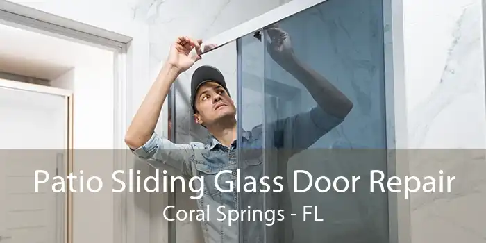 Patio Sliding Glass Door Repair Coral Springs - FL