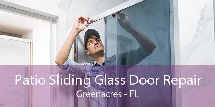 Patio Sliding Glass Door Repair Greenacres - FL