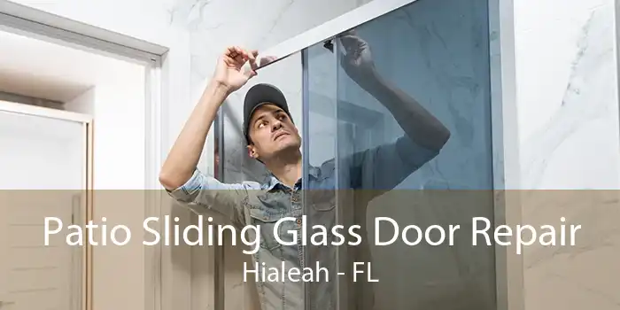 Patio Sliding Glass Door Repair Hialeah - FL