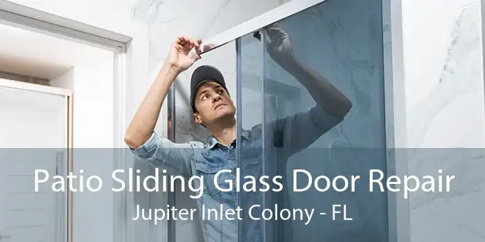Patio Sliding Glass Door Repair Jupiter Inlet Colony - FL