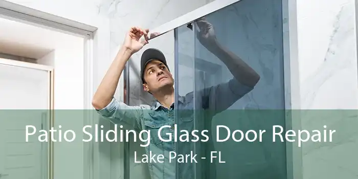 Patio Sliding Glass Door Repair Lake Park - FL