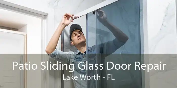 Patio Sliding Glass Door Repair Lake Worth - FL