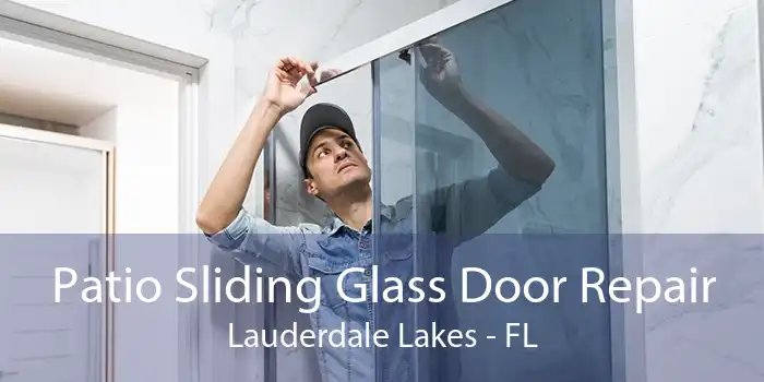 Patio Sliding Glass Door Repair Lauderdale Lakes - FL