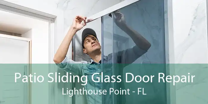 Patio Sliding Glass Door Repair Lighthouse Point - FL