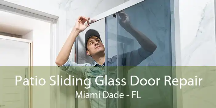 Patio Sliding Glass Door Repair Miami Dade - FL