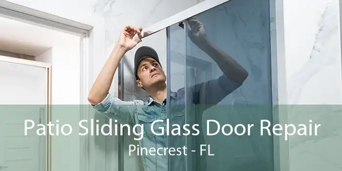 Patio Sliding Glass Door Repair Pinecrest - FL