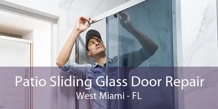 Patio Sliding Glass Door Repair West Miami - FL