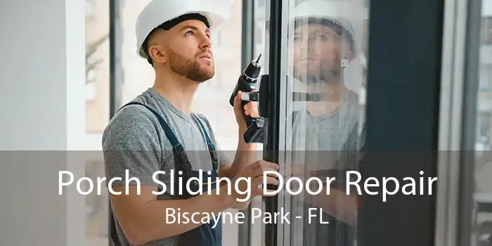 Porch Sliding Door Repair Biscayne Park - FL