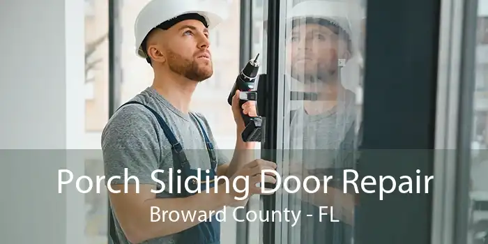 Porch Sliding Door Repair Broward County - FL