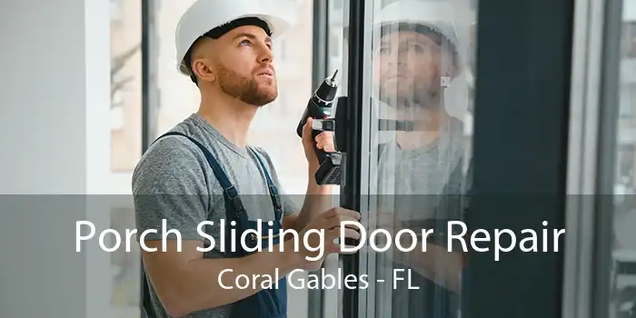 Porch Sliding Door Repair Coral Gables - FL