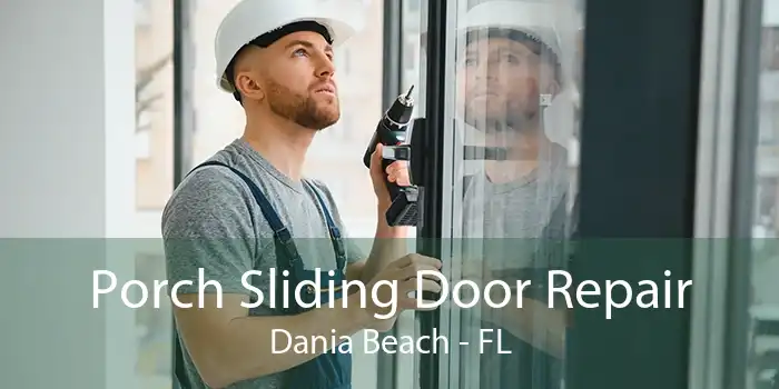 Porch Sliding Door Repair Dania Beach - FL