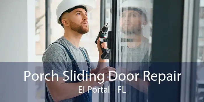Porch Sliding Door Repair El Portal - FL