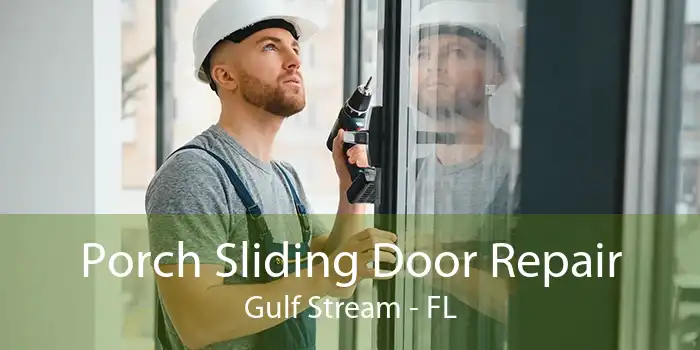 Porch Sliding Door Repair Gulf Stream - FL