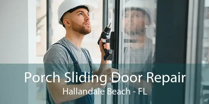 Porch Sliding Door Repair Hallandale Beach - FL