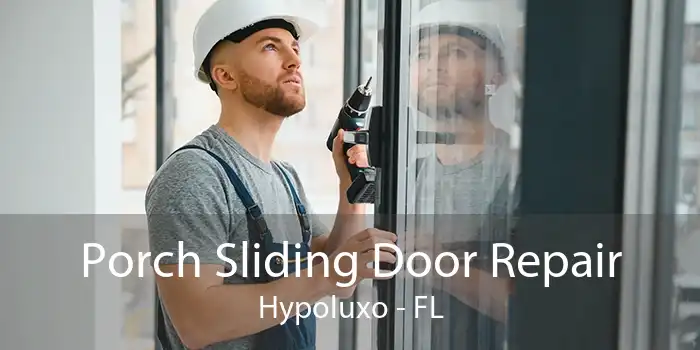 Porch Sliding Door Repair Hypoluxo - FL