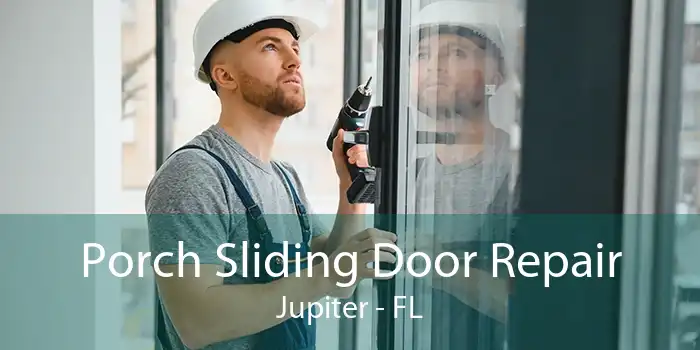 Porch Sliding Door Repair Jupiter - FL