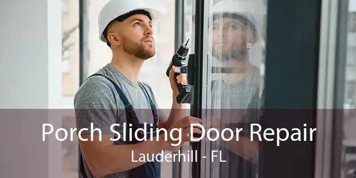 Porch Sliding Door Repair Lauderhill - FL