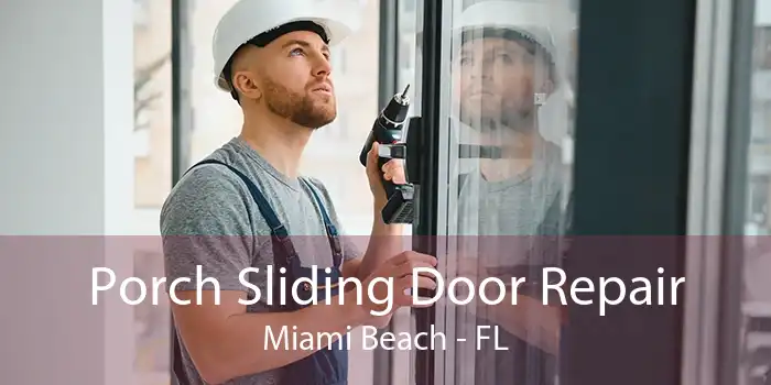 Porch Sliding Door Repair Miami Beach - FL