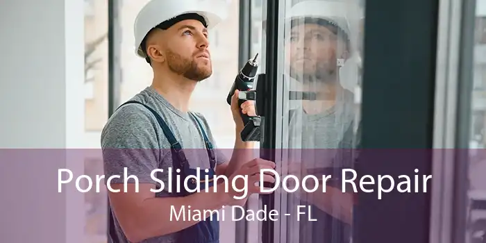 Porch Sliding Door Repair Miami Dade - FL