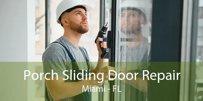 Porch Sliding Door Repair Miami - FL