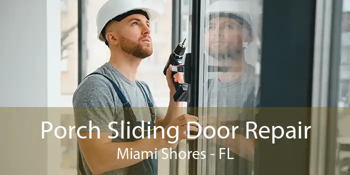 Porch Sliding Door Repair Miami Shores - FL