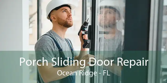 Porch Sliding Door Repair Ocean Ridge - FL