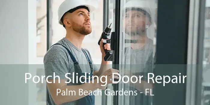 Porch Sliding Door Repair Palm Beach Gardens - FL