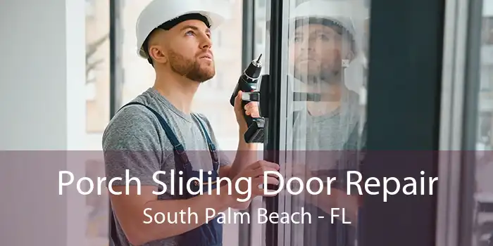 Porch Sliding Door Repair South Palm Beach - FL