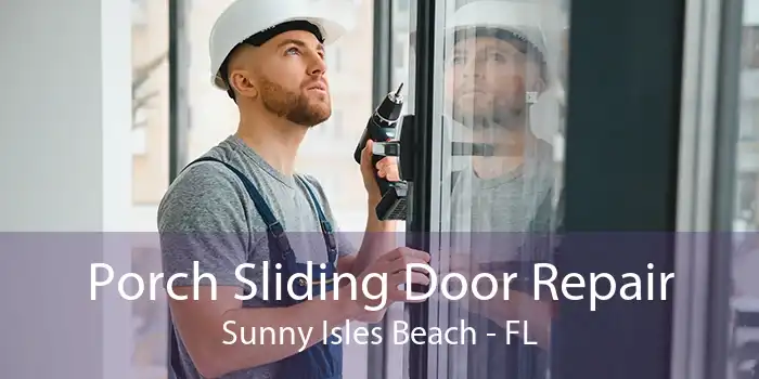 Porch Sliding Door Repair Sunny Isles Beach - FL