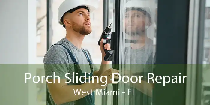 Porch Sliding Door Repair West Miami - FL
