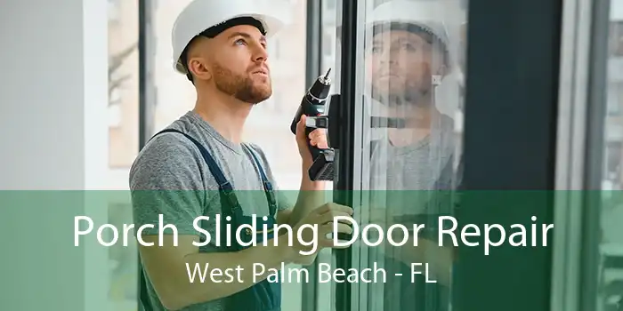 Porch Sliding Door Repair West Palm Beach - FL